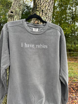 I Have Rabies Crew Neck