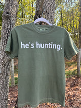 He’s Hunting Tee