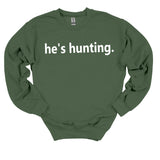 He's Hunting.
